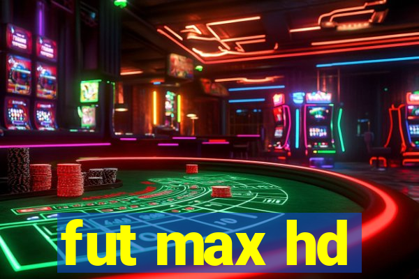 fut max hd